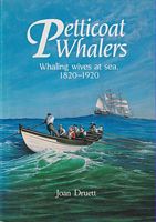 PETTICOAT WHALERS, Whaling Wives at Sea, 1820-1920