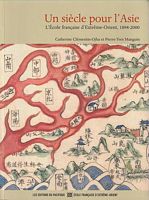 UN SIECLE POUR L'ASIE - L'Ecole fran&ccedil;aise d'Extr&ecirc;me-Orient, 1898-2000