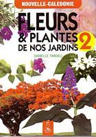 NOUVELLE-CALEDONIE - FLEURS & PLANTES DE NOS JARDINS 2
