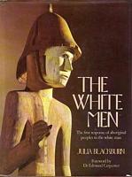 THE WHITE MEN - The First Response of Aboriginal Peoples to the White Man