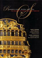 RENDEZ-VOUS WITH THE SEA. The Glory of the French Maritime Tradition
