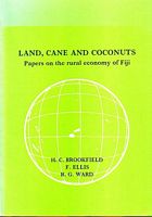 LAND, CANE AND COCONUTS - Papers on the rural economy of Fiji