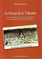 LE FACTEUR DE LA TCHAMBA, et autres histoires de vie, de mort, d'amour, d'ici, de partout, de nulle part et d'ailleurs...