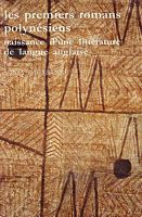 LES PREMIERS ROMANS POLYNESIENS.  Naissance d'une Litt&eacute;rature de langue Anglaise 1948-1983