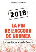 2018, LA FIN DE L'ACCORD DE NOUMEA - La Solution est dans la France