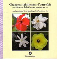 CHANSONS TAHITIENNES D' AUTREFOIS / HIMENE TAHITI NO TE MATAMUA