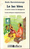 LE LAC BLEU [et autres contes de Magagascar]
