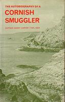 THE AUTOBIOGRAPHY OF A CORNISH SMUGGLER  (Captain Harry Carter, of Prussia Cove) 1749-1809