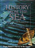HISTORY FROM THE SEA:  Shipwrecks and Archaeology. - From Homer's Odyssey to the Titanic