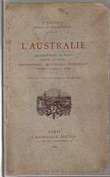L'AUSTRALIE, Description du Pays, Colons et Natifs, Gouvernement, Institutions, Productions, Travaux Publics, Mines, avec une carte politique et g&eacute;ologique