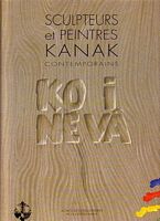 KO I NEVA - Sculpteurs et Peintres Kanak Contemporains