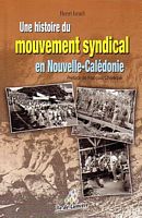 UNE HISTOIRE DU MOUVEMENT SYNDICAL EN NOUVELLE-CALEDONIE
