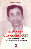 DE PANAMA A LA GUADELOUPE - La vie de Dubail Elisa, ou l'engagement d'un ouvrier