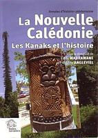 LA NOUVELLE-CALEDONIE, LES KANAKS ET L'HISTOIRE