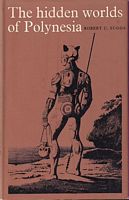 THE HIDDEN WORLDS OF POLYNESIA, The Chronicle of an Archaeological Expedition to Nuku Hiva in the Marquesas Islands