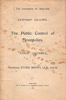 THE PUBLIC CONTROL OF MONOPOLIES (Three Lectures on)
