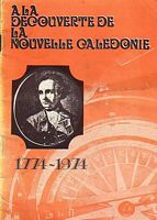 A LA DECOUVERTE DE LA NOUVELLE-CALEDONIE: 1774-1974