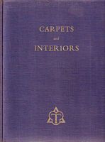 CARPETS AND INTERIORS. A Guide for: Architects - Decorators - Furnishers - Hoteliers - Shipbuilders