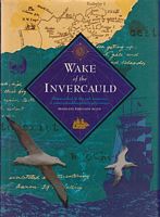 WAKE OF THE INVERCAULD - Shipwrecked in the sub-Antarctic: A great-gand daughter's pilgrimage