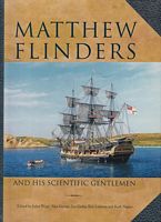 MATTHEW FLINDERS AND HIS SCIENTIFIC GENTLEMEN: The Expedition of HMS Investigator to Australia, 1801-05
