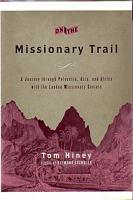 ON THE MISSIONARY TRAIL: A Journey through Polynesia, Africa and Asia with the London Missionary Society