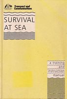 SURVIVAL AT SEA - A Training and Instruction Manual