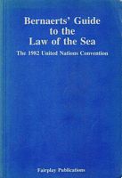 BERNAERTS' GUIDE TO THE 1982 UNITED NATIONS CONVENTION ON THE LAW OF THE SEA, Including the text of the UN Convention and Final Act