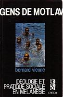 GENS DE MOTLAV - Id&eacute;ologie et pratique sociale en M&eacute;lan&eacute;sie