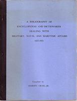 A BIBLIOGRAPHY OF ENCYCLOPEDIAS AND DICTIONARIES DEALING WITH MILITARY, NAVAL AND MARITIME AFFAIRS 1577-1971
