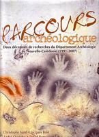 PARCOURS ARCHEOLOGIQUE: deux d&eacute;cennies de recherches du D&eacute;partement Arch&eacute;ologie de Nouvelle-Cal&eacute;donie (1991-2007)