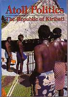 ATOLL POLITICS - The Republic of Kiribati
