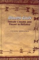 WOVEN GODS - Female Clowns and Power in Rotuma