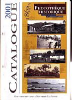 CATALOGUE 2001: Phototh&egrave;que Historique du service des Archives de la Nouvelle-Cal&eacute;donie