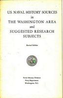 U.S. NAVAL HISTORY SOURCES, in the Washington Area and suggested research subjects