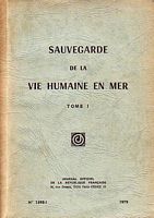 SAUVEGARDE DE LA VIE HUMAINE EN MER - Tome I