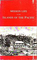MISSION LIFE IN THE ISLANDS OF THE PACIFIC. Being a Narrative of the Life and Labours of the Reverend A. Buzacott
