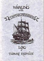 WHALING WITH CAPTAIN PENNIMAN.  Log of Thomas Knowles
