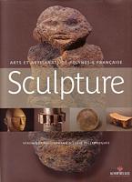 SCULPTURE: Des Oeuvres Anciennes aux Cr&eacute;ations Contemporaines