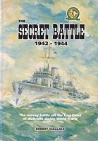 THE SECRET BATTLE 1942-1944.  The Convoy Battle off the East Coast of Australia during World War II