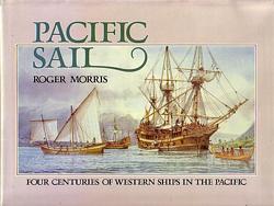 PACIFIC SAIL - Four Centuries of Western Ships in the Pacific