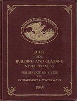 RULES FOR BUILDING AND CLASSING STEEL VESSELS FOR SERVICE ON RIVERS AND INTRACOASTAL WATERWAYS 1862 - 1965