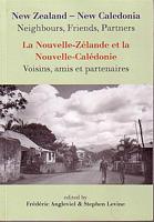 NEW ZEALAND - NEW CALEDONIA: Neighbours, Friends, Partners / LA NOUVELLE-ZELANDE ET LA NOUVELLE-CALEDONIE: Voisins, amis et partenaires