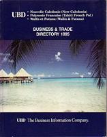 Universal Business Directories: Nouvelle Cal&eacute;donie (New Caledonia), Polynesie Francaise (Tahiti French Polynesia), Wallis et Futuna (Wallis & Futuna)  - BUSINESS & TRADE DIRECTORY 1995