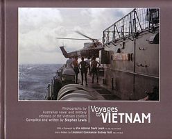 VOYAGES TO VIETNAM: Photographs by Australian Naval and Military Veterans of the Vietnam Conflict