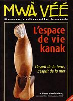 L' ESPACE DE VIE KANAK  (in Mw&agrave; V&eacute;&eacute;, Revue culturelle Kanak)