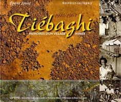 TIEBAGHI, M&eacute;moires d'un Village Minier - 1945-1961