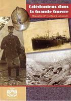 CALEDONIENS DANS LA GRANDE GUERRE: Niaoulis et Tiraileurs Canaques