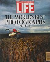 LIFE MAGAZINE - THE WORLD'S BEST PHOTOGRAPHS 1980-1990