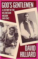 GOD'S GENTLEMEN - A History of the Melanesian Mission, 1849-1942
