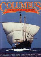 COLUMBUS, For Gold, God and Glory